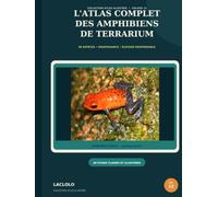 L'ATLAS COMPLET DES AMPHIBIENS DE TERRARIUM
