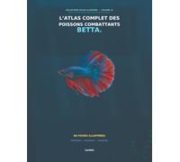 L'atlas complet des poissons combattants Betta