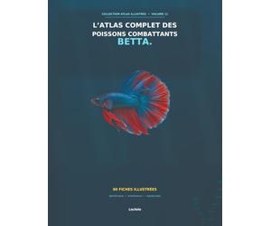 L'atlas complet des poissons combattants Betta