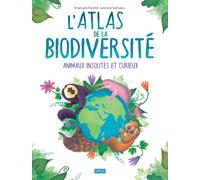 L'atlas de la biodiversité : animaux insolites et curieux (édition 2023)