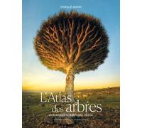L'atlas Des Arbres - Un Incroyable Tour Du Monde Végétal