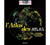 L'Atlas des atlas: Le monde vu d'ailleurs en 200 cartes