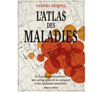 L'Atlas des maladies - De la peste au coronavirus : une cartographie de la contagion et des épidémies meurtrières