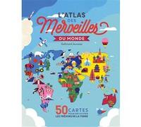 L'atlas des merveilles du monde Ben Handicott (Auteur), Kalya Ryan (Auteur), Sol Linero (Illustration)