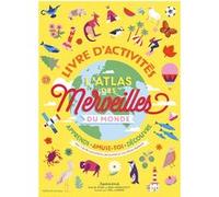 L'atlas des merveilles du monde Kalya Ryan (Auteur), Ben Handicott (Auteur), Marion Richaud (Traduction), Sol Linero (Illustration)