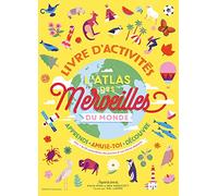 L'ATLAS DES MERVEILLES DU MONDE, LIVRE D'ACTIVITES