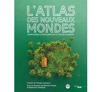 L'Atlas des nouveaux mondes: Territoires d'exploration et de découverte