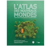 L'atlas Des Nouveaux Mondes - Territoires D'explorations Et De Découverte