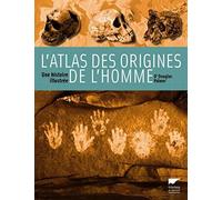 L'atlas des origines de l'homme: Une histoire illustrée