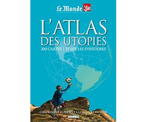 L'atlas des utopies: 200 cartes - 25 siècles d'histoire