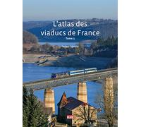 L'atlas des viaducs de France Tome 1