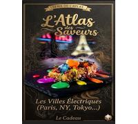L'Atlas des Villes Électriques (Paris, NY, Tokyo): Carnet personnel d'annotation : Ici, l'expérience est intense, artificielle et technologique. La cuisine est souvent "fusion"