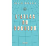 L'atlas Du Bonheur - Un Tour Du Monde Des Secrets Du Bien-Être