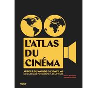 L'Atlas du cinéma: Autour du monde en 360 films. Du Cuirassé Potemkine à Star Wars