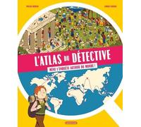 L'atlas Du Détective - Mène L'enquête Autour Du Monde !