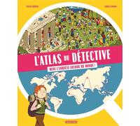 L'Atlas du détective: Mène l'enquête autour du monde !