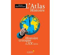 L'Atlas Histoire : Histoire critique du XXe siècle de Le Monde Diplomatique ( 9 septembre 2011 )