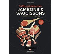 L'atlas Pratique Des Jambons & Saucissons - Origines - Terroirs - Accords