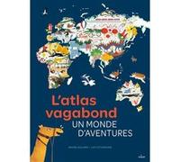 L'atlas vagabond, un monde d'aventures