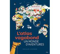 L'atlas vagabond, un monde d'aventures Rachel Williams (Auteur), Lucy Letherland (Illustration), Stéphanie Scudiero (Traduction)