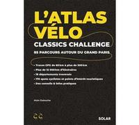 Alain Dalouche – L'Atlas Vélo Classics Challenge – 85 Parcours Autour Du Grand Paris – Broché