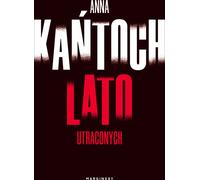Lato utraconych - Anna Kańtoch (Buch auf Polnisch)