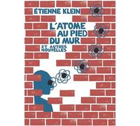 L'atome Au Pied Du Mur Et Autres Nouvelles