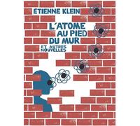 L'atome au pied du mur - Nouvelle édition: et autres nouvelles