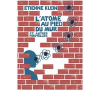 L'atome au pied du mur - Nouvelle édition Et autres nouvelles - Etienne Klein - Le Pommier - broché - Roman junior dès 9 ans