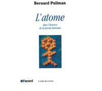 L'Atome dans l'histoire de la pensée humaine - Bernard Pullman - Fayard - broché - Livre