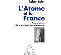 L'Atome et la France: Aux origines de la technoscience française