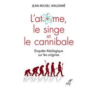 L'atome, le singe et le cannibale - Enquête théologique sur les origines