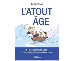 L'atout Âge - 64 Clés Pour Transformer La Diversité Générationnelle En Force