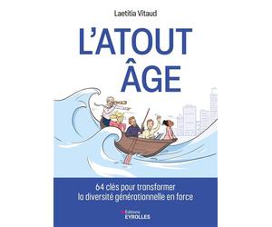 L'atout âge 64 clés pour transformer la diversité générationnelle en force - Laetitia Vitaud - Eyrolles - broché - Guide