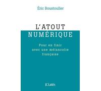 L'atout Numérique - Pour En Finir Avec Une Mélancolie Française