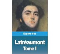 Latréaumont: Tome I