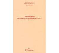 L'attachement, Des Liens Pour Grandir Plus Libre | Occasion