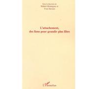 L'attachement, Des Liens Pour Grandir Plus Libre | Occasion