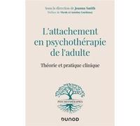 L'attachement en psychothérapie de l'adulte: Théorie et pratique clinique