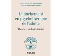 L'attachement en psychothérapie de l'adulte Théorie et pratique clinique - Joanna Smith - Dunod - broché - Guide
