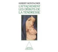 L'Attachement Les débuts de la tendresse - Hubert Montagner - Odile Jacob - broché - Etude