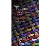 Attachement social (L') Formes et fondements de la solidarité humaine - Serge Paugam - Points - Poche - Essai