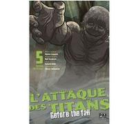 L'Attaque des Titans - Before the Fall Edition Colossale T05 Satoshi Shiki (Dessinateur), Ryô Suzukaze (Auteur)