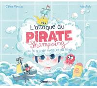 L'attaque du Pirate Shampoing: (ou la grande aventure du bain)