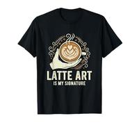 Latte Art Est Ma Signature Café Style T-Shirt