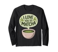 Latte au Matcha glacé I Love You So Matcha pour Les Amateurs de thé Vert Manche Longue