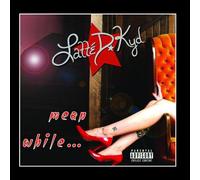Latte D. Kyd - Meanwhile...