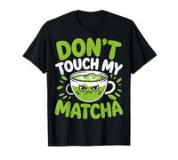 Latte glacé au Matcha Don't Touch My Matcha T-Shirt