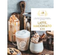 Latte, macchiato and co 30 recettes de boissons gourmandes à siroter avec le biscuit ou la mignardise qui va bien - Eva Harlé - Hachette Pratique - relié - Guide