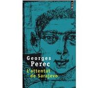 L'Attentat de Sarajevo Georges Perec (Auteur)